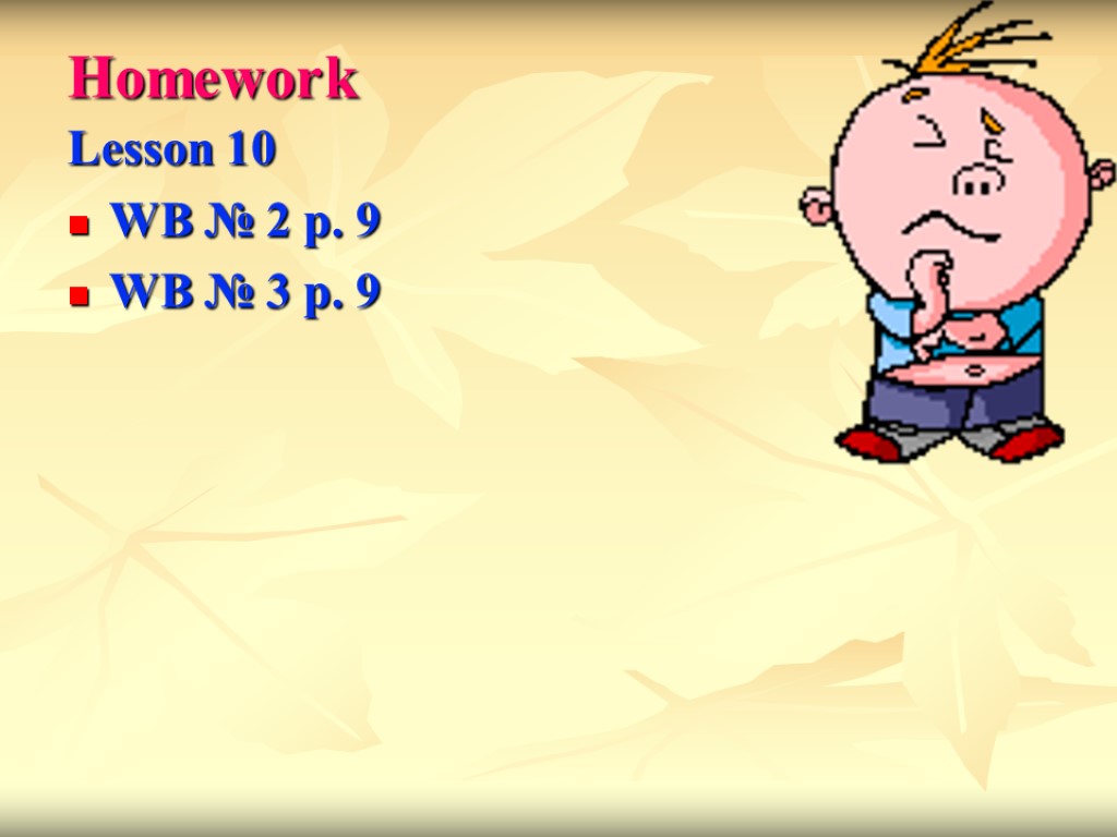 Homework Lesson 10 WB № 2 p. 9 WB № 3 p. 9